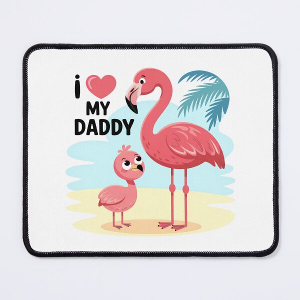 Item preview, I Love My Daddy – Flamingo Love designed and sold by Brainy Bird's Place.