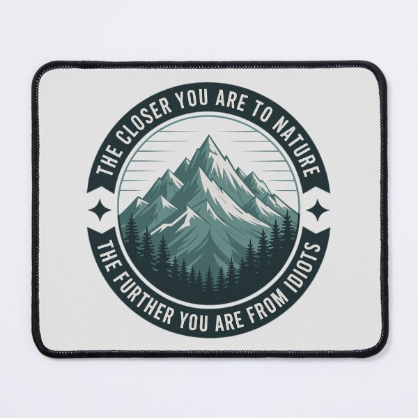 Item preview, The Closer You Are to Nature Sarcastic Mountain – Funny Adventure Gift designed and sold by just-quotes.