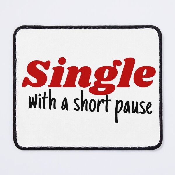 Item preview, Single With a Short Pause – Funny Relationship Quote designed and sold by JustSingleMe.
