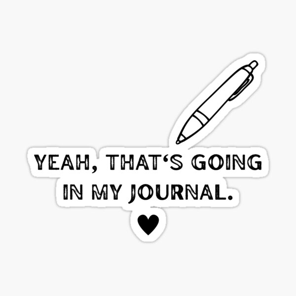 Item preview, Yeah, that's going in my journal designed and sold by GwenSnow.