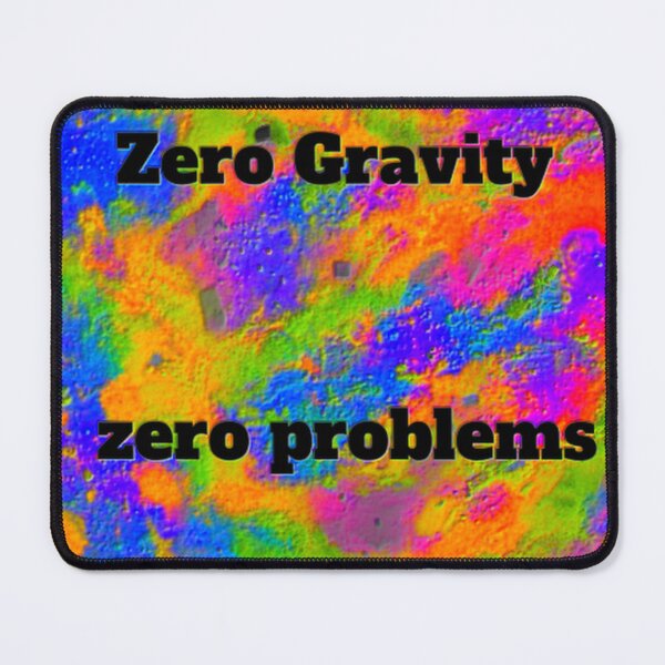 Item preview, Zero Gravity Zero Problems designed and sold by SmashingDeals.