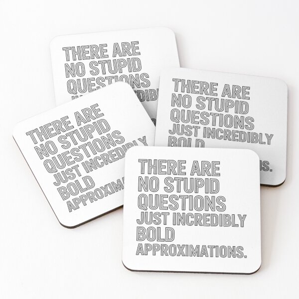 Item preview, There Are No Stupid Questions Just Incredibly Bold Approximations designed and sold by Ben-Biga.