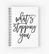 What's Stopping You Motivational Typography Quote Spiral Notebook