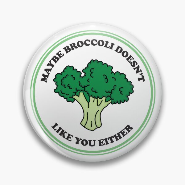 Item preview, Maybe Broccoli Doesn't Like You Either designed and sold by bolimj.