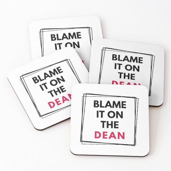 Item preview, Blame It On The Dean | Dean Of Faculty | Dean Of Research | Dean Of Students | Dean Of Academic Affairs | Dean Of Graduate Studies designed and sold by jadedscientist.
