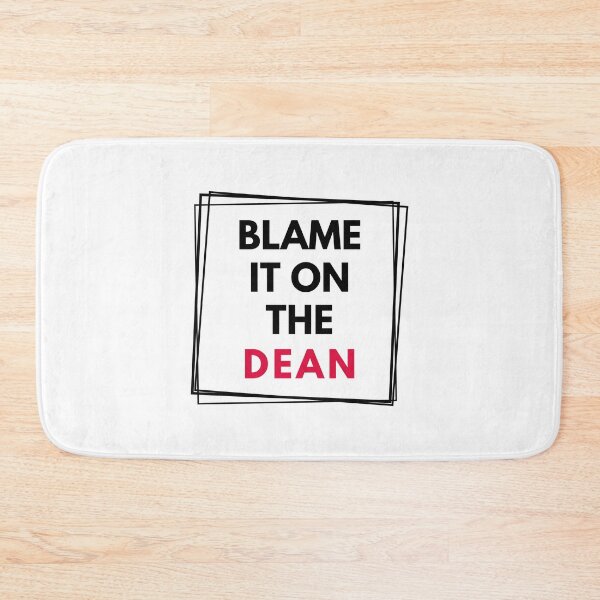 Item preview, Blame It On The Dean | Dean Of Faculty | Dean Of Research | Dean Of Students | Dean Of Academic Affairs | Dean Of Graduate Studies designed and sold by jadedscientist.