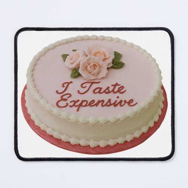 Item preview, I Taste Expensive designed and sold by cake-art.