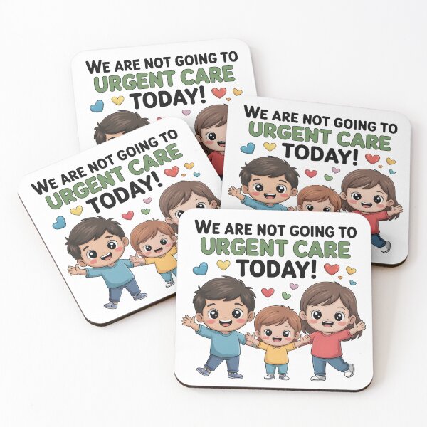 Item preview, We are not going to urgent care today! designed and sold by Stuart Wallace's Extremely Specific & Nice Things.