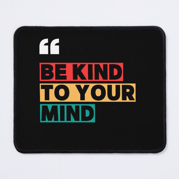 Item preview, Be Kind to Your Mind Quote Art designed and sold by bravo200.