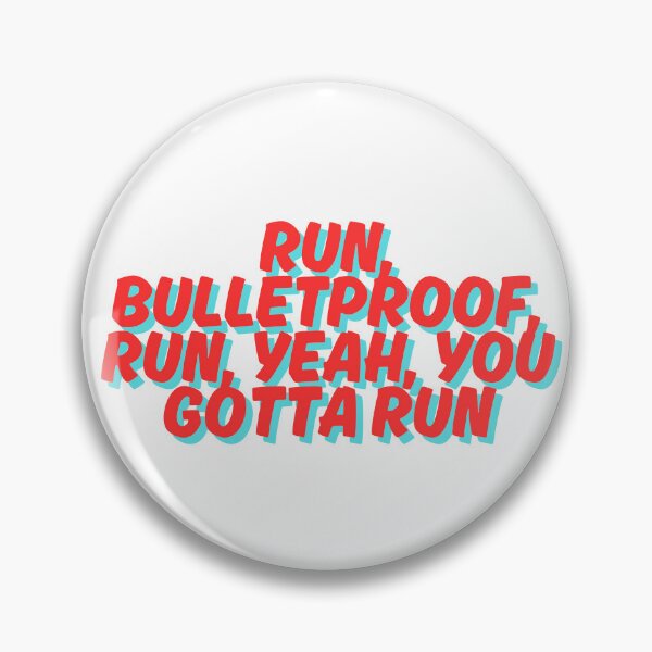 Item preview, Run, Bulletproof, Run, Yeah, You Gotta Run  designed and sold by CharmStudio.