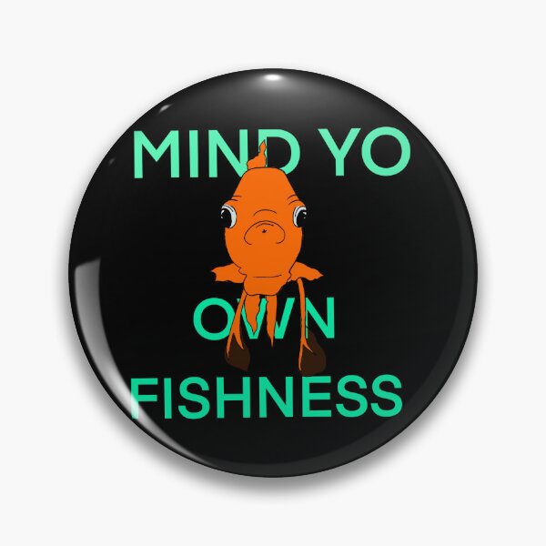 Item preview, Mind yo own fishness designed and sold by niomiswrld.