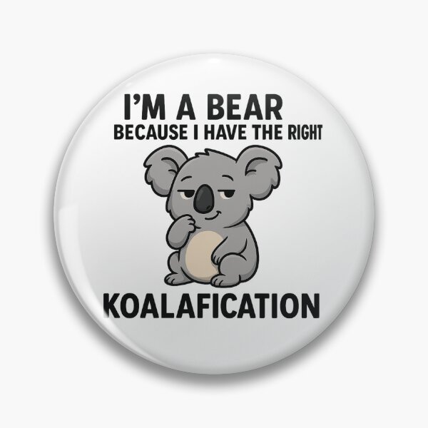 Item preview, I'm a bear because I have the right koalafication  designed and sold by donkokone.
