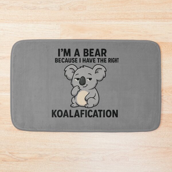 Item preview, I'm a bear because I have the right koalafication  designed and sold by donkokone.