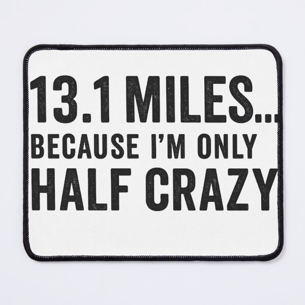 Item preview, 13.1 Miles... Because I'm only Half Crazy designed and sold by brianmccourt10.