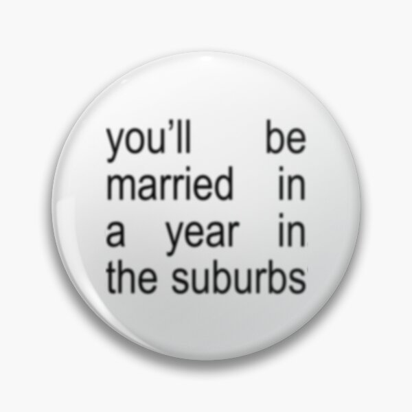 Item preview, Married In A Year In The Suburbs designed and sold by sarah-332.