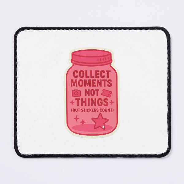 Item preview, Collect moments, not things (BUT STICKERS COUNT) designed and sold by Arts of the World.