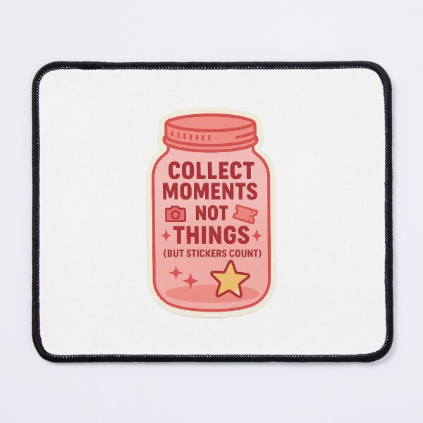 Item preview, Collect moments, not things (BUT STICKERS COUNT) designed and sold by Arts of the World.