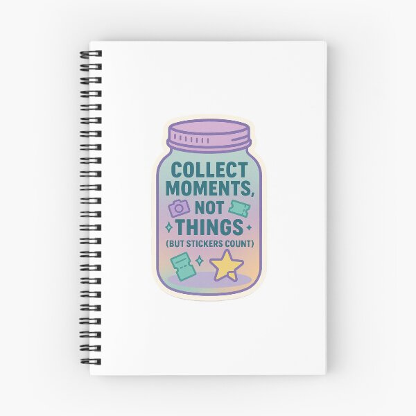Item preview, Collect moments, not things (BUT STICKERS COUNT) designed and sold by Arts of the World.