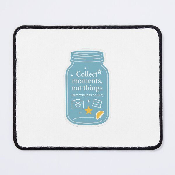 Item preview, Collect moments, not things (BUT STICKERS COUNT) designed and sold by Arts of the World.