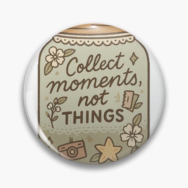 Item preview, Collect moments, not things (BUT STICKERS COUNT) designed and sold by Arts of the World.