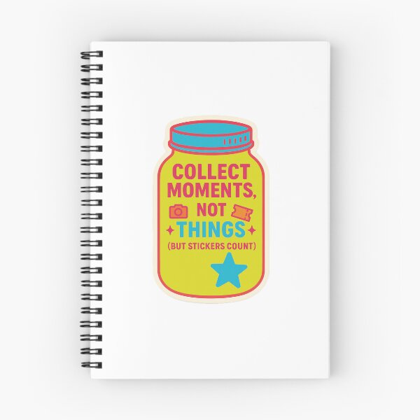 Item preview, Collect moments, not things (BUT STICKERS COUNT) designed and sold by Arts of the World.
