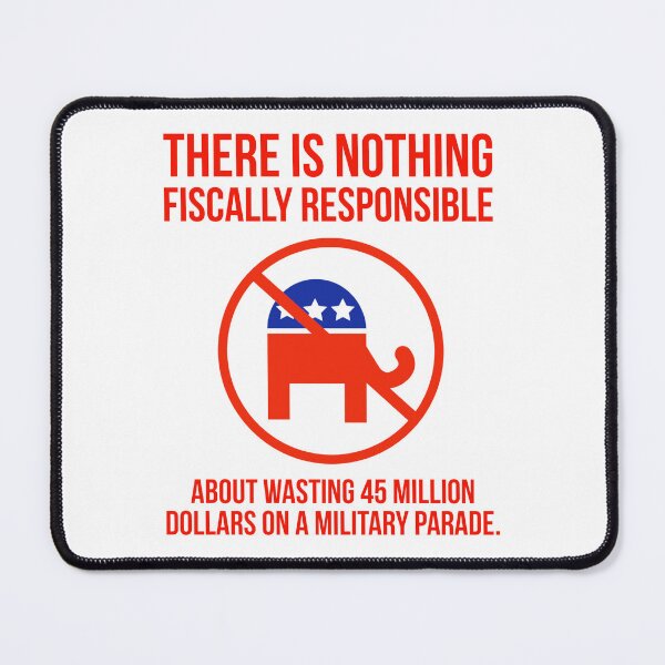 Item preview, Wasting 45 million on a military parade is not fiscal responsibility. designed and sold by Rachel the Artist .