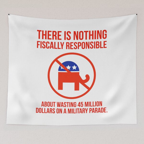 Item preview, Wasting 45 million on a military parade is not fiscal responsibility. designed and sold by Rachel the Artist .
