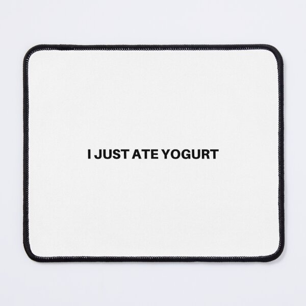 Item preview, i just ate yogurt designed and sold by gabbycarlos.