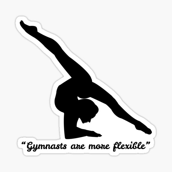 Item preview, Gymnasts are mor flexible.  designed and sold by NicMacTees.