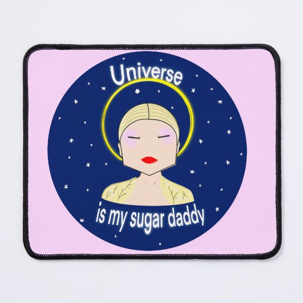Item preview, The universe is my sugar daddy designed and sold by ROCIODRAMATICA.