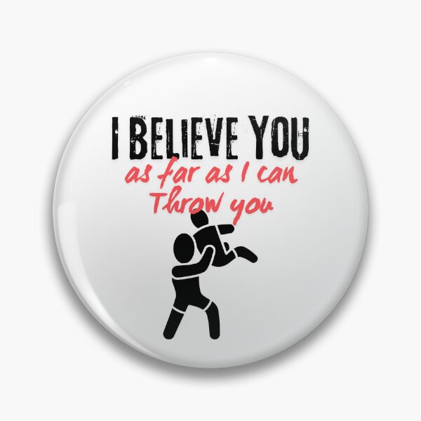 Item preview, I Believe You As Far As I Can Throw You designed and sold by QWTees.