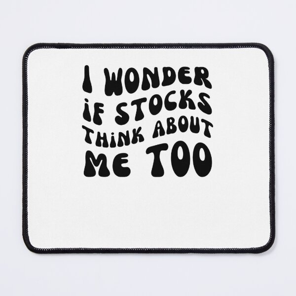 Item preview, I Wonder If Stocks Think About Me Too funny Market Trader designed and sold by snowry.