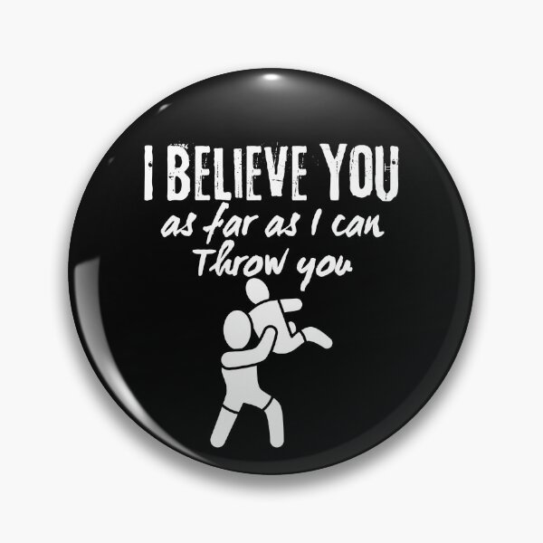 Item preview, I Believe You As Far As I Can Throw You designed and sold by QWTees.