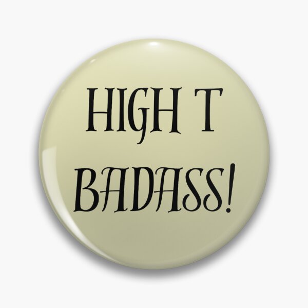 Item preview, High T Badass! designed and sold by Fantasy2Reality.