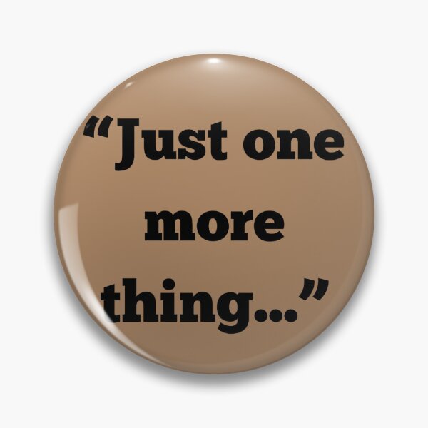 Item preview, Just One More Thing - Columbo designed and sold by Fantasy2Reality.