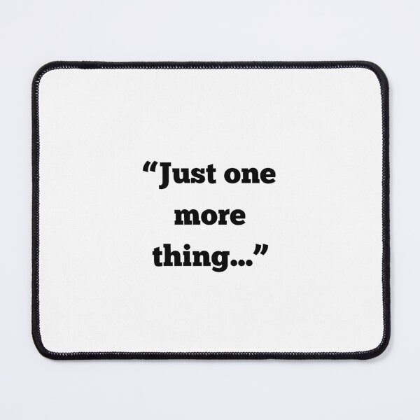 Item preview, Just One More Thing - Columbo designed and sold by Fantasy2Reality.