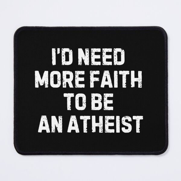 Item preview, Christianity Faith vs Atheism I'd  need more faith to be an atheist. designed and sold by Neeshki.