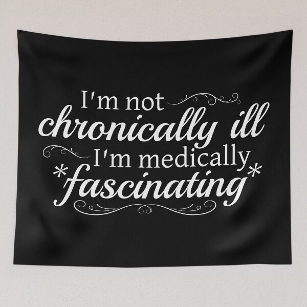 Item preview, I'm Not Chronically Ill, I'm Medically Fascinating - White designed and sold by SleeplessStitch.