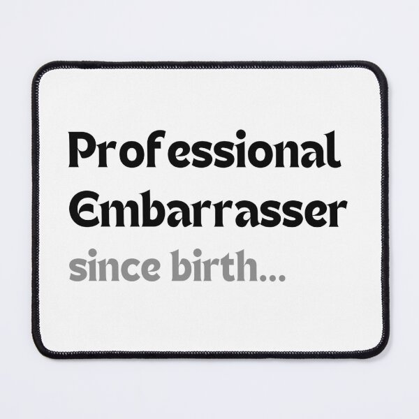 Item preview, Funny Dad Gift (Father’s Day, Birthday) – Professional Embarrasser Since Birth designed and sold by MakeMyDaze.