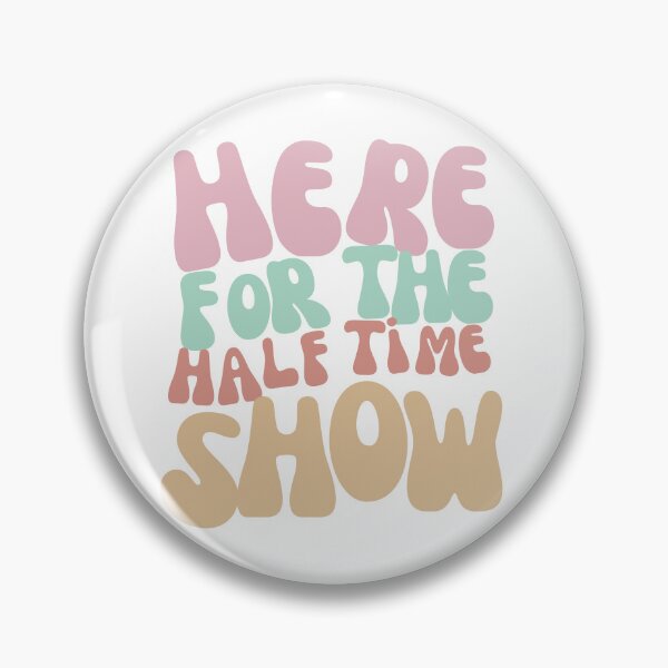 Item preview, Here for the half time show designed and sold by TaraPen.