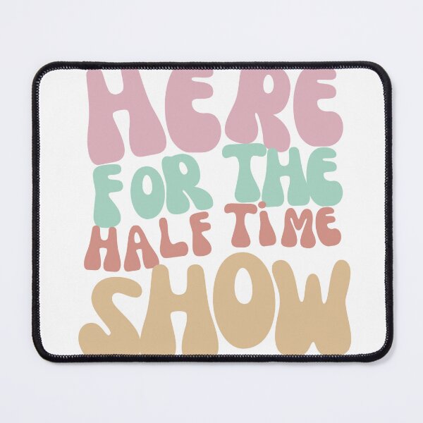 Item preview, Here for the half time show designed and sold by TaraPen.