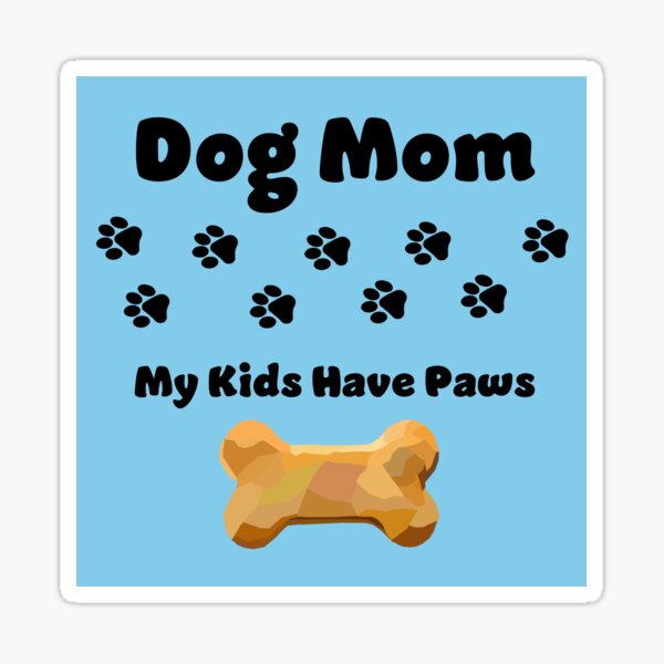 Dog Mom - "My kids have Paws" US English (Mom) Chris Corish Sticker