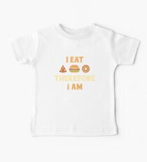 I Eat Therefore I Am Pizza Hotdog Desserts Hamburger Baby Tee