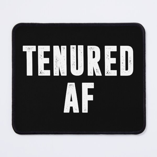 Item preview, Tenured AF designed and sold by mhernaevily.