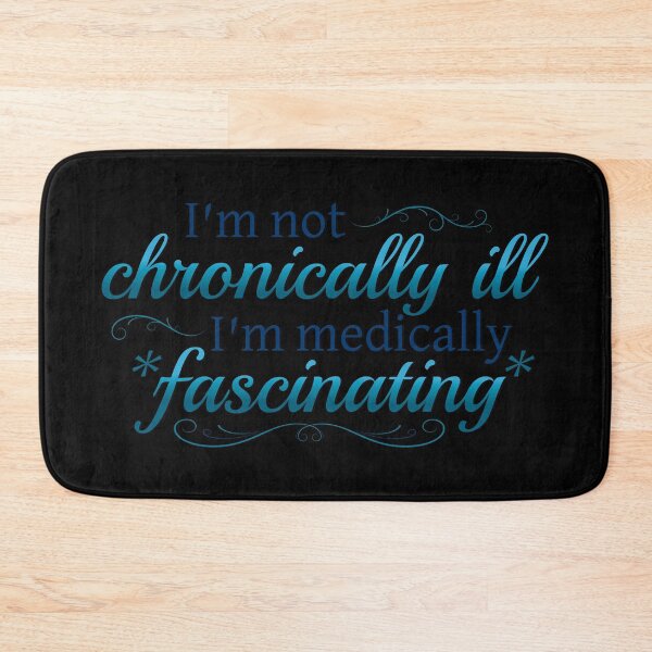 Item preview, I'm Not Chronically Ill, I'm Medically Fascinating - Blue/Black designed and sold by SleeplessStitch.