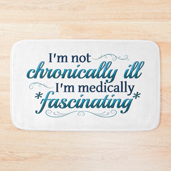 Item preview, I'm Not Chronically Ill, I'm Medically Fascinating - Blue/White designed and sold by SleeplessStitch.