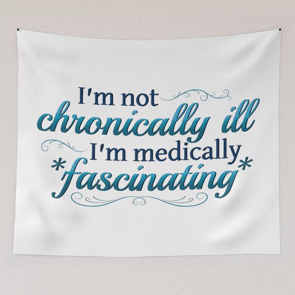 Item preview, I'm Not Chronically Ill, I'm Medically Fascinating - Blue/White designed and sold by SleeplessStitch.