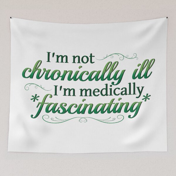 Item preview, I'm Not Chronically Ill, I'm Medically Fascinating - Green/White designed and sold by SleeplessStitch.