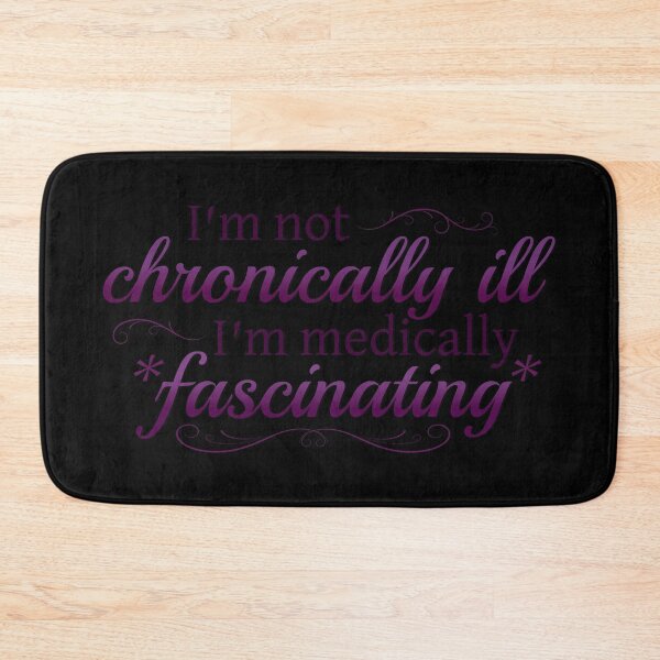 Item preview, I'm Not Chronically Ill, I'm Medically Fascinating - Purple/Black designed and sold by SleeplessStitch.