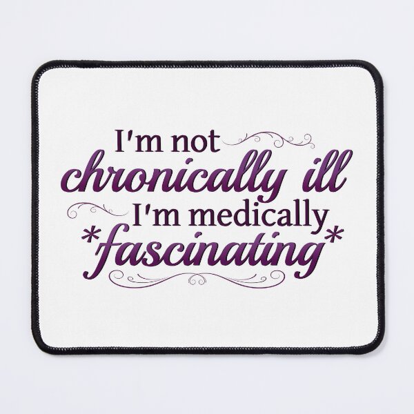 Item preview, I'm Not Chronically Ill, I'm Medically Fascinating - Purple/White designed and sold by SleeplessStitch.